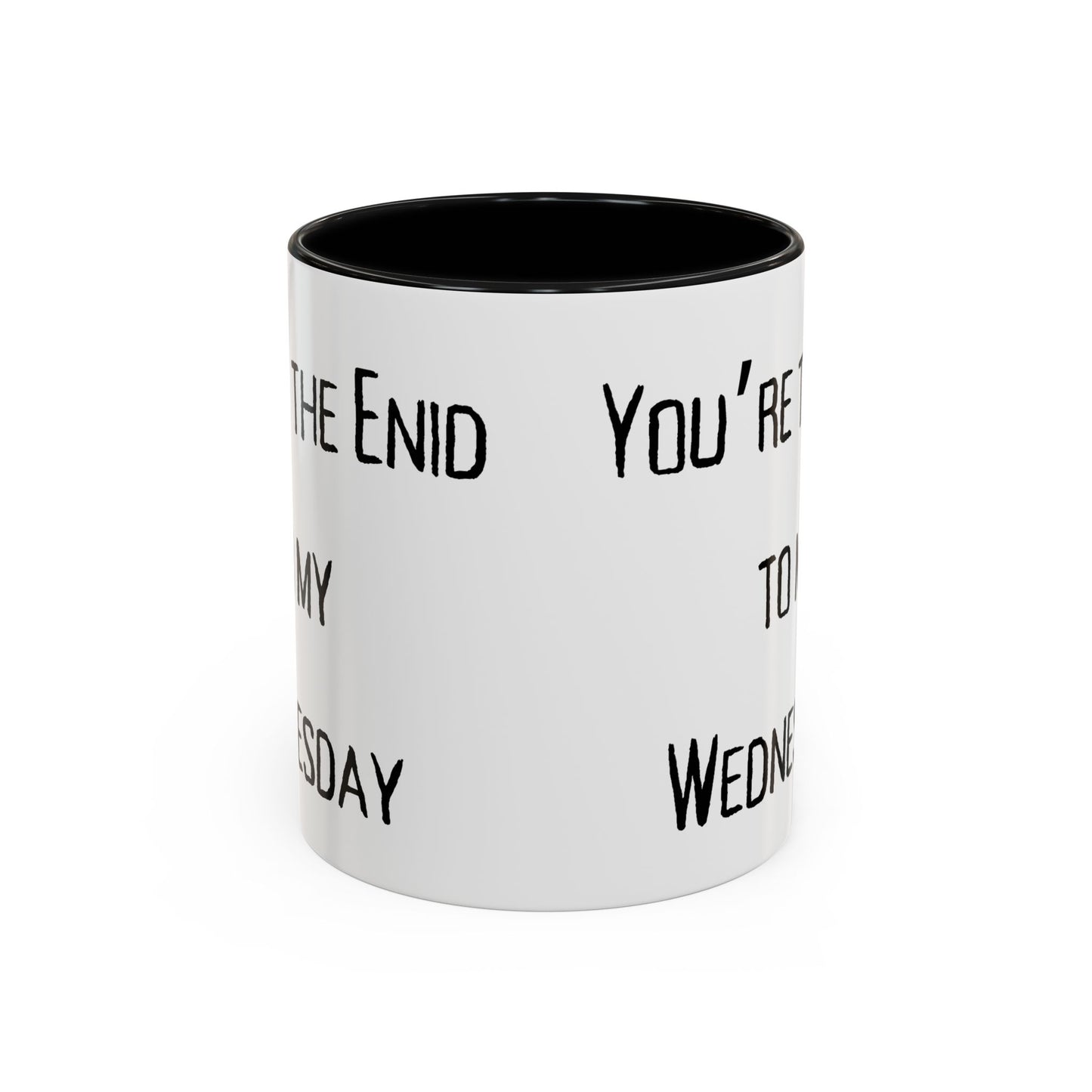 Accent Coffee Mug - You're the Enid to My Wednesday - Fun Gift for Friends, Coffee Lover, Personalized Cup, Cute Office Mug best friend