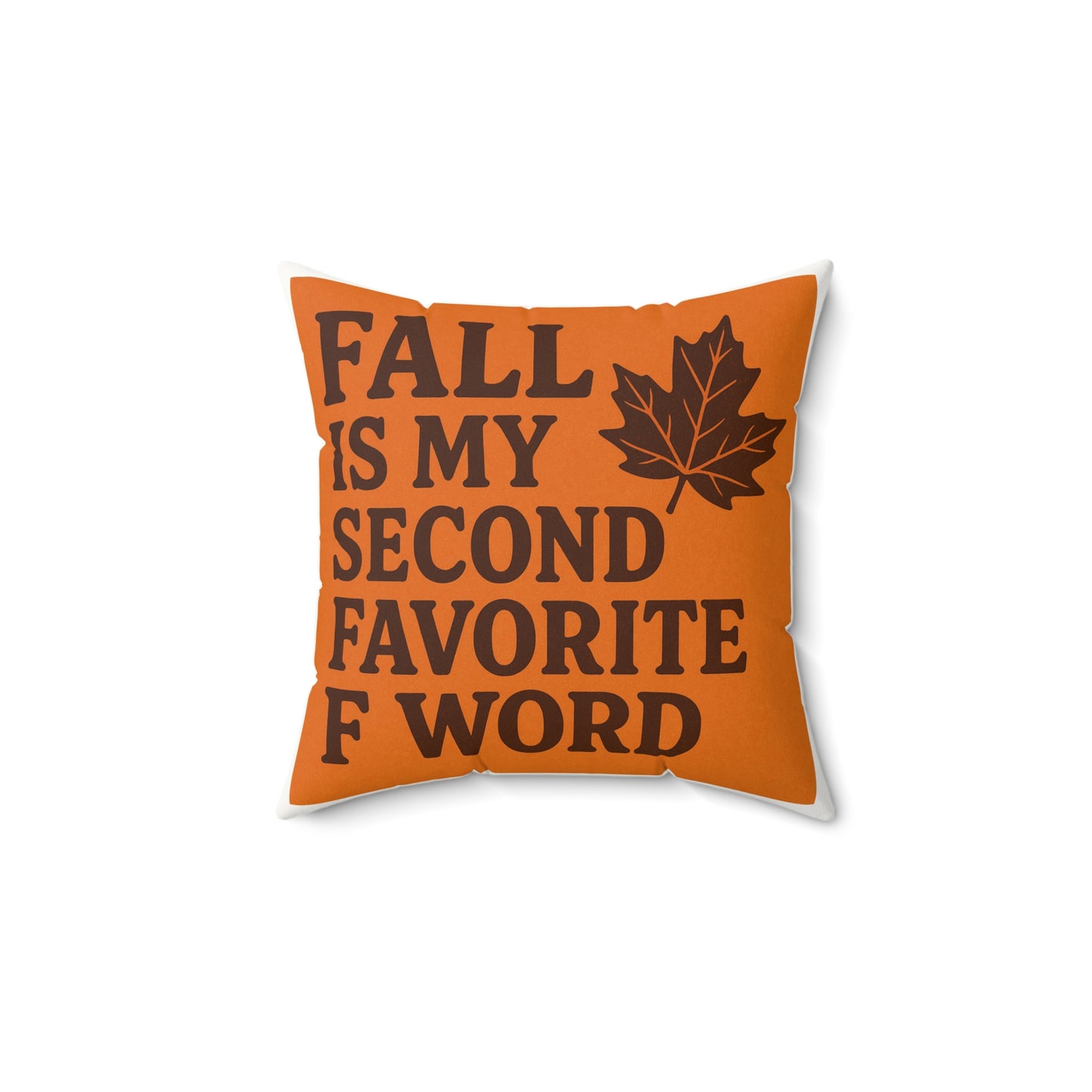 Fall is my second favorite F word funny Faux Suede Square Pillow, Autumn Decor, Cozy Home, Thanksgiving Gift, Seasonal Accent, Harvest Vibes