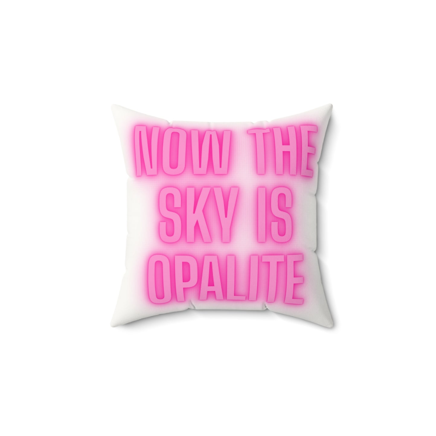 Now the sky is Opalite Pink Quote Pillow faux suede swift