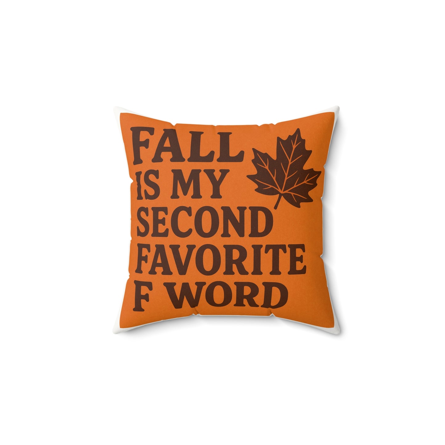Fall is my second favorite F word funny Faux Suede Square Pillow, Autumn Decor, Cozy Home, Thanksgiving Gift, Seasonal Accent, Harvest Vibes