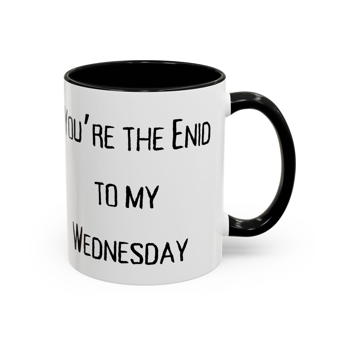 Accent Coffee Mug - You're the Enid to My Wednesday - Fun Gift for Friends, Coffee Lover, Personalized Cup, Cute Office Mug best friend
