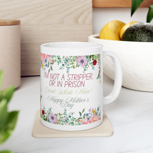 Floral 'I'm Not a Stripper funny ceramic Mother's Day Coffee Cup mug gift for her 11oz