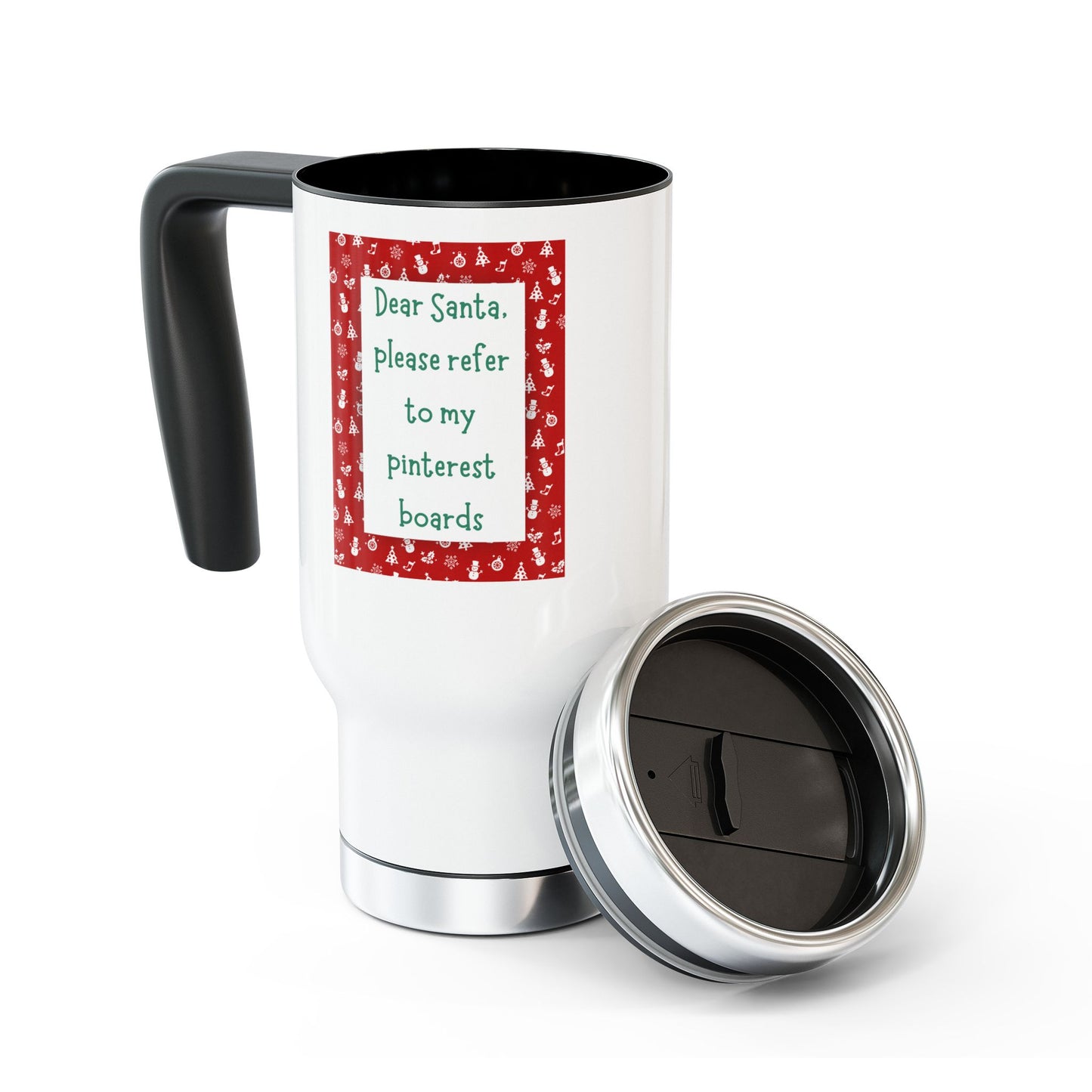 Dear Santa please refer to my pinterest boards christmas coffee tea drink Stainless Steel Travel Mug with Handle, 14oz