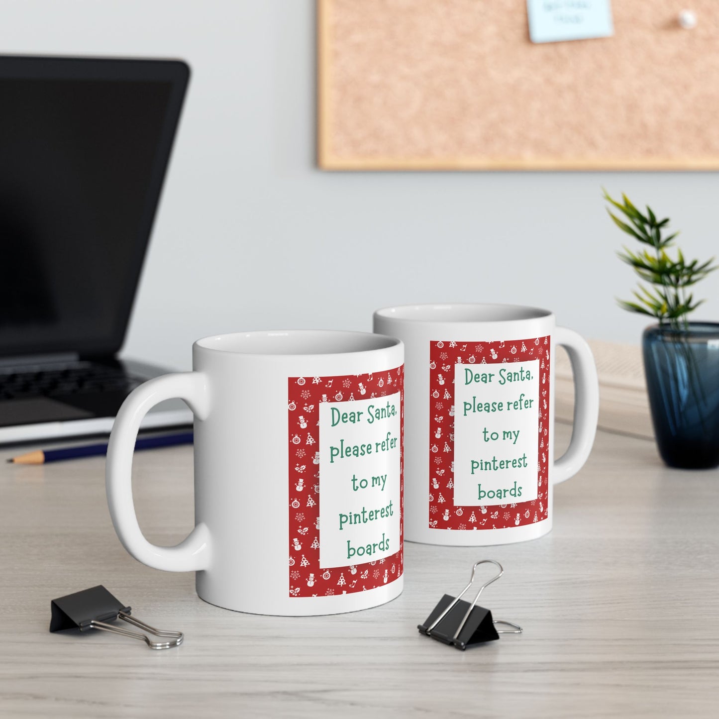 Dear Santa Please Refer To My Pinterest Boards Ceramic Coffee Tea Mug 11oz