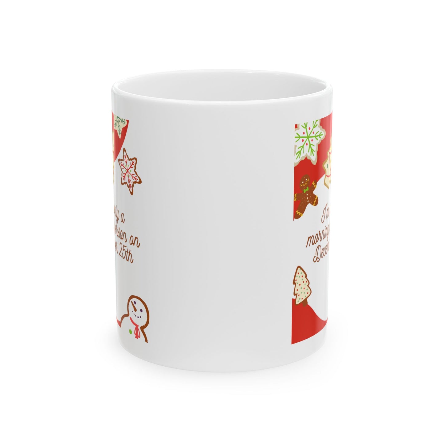 I'm only a morning person on December 25th Christmas Coffee Tea Ceramic Mug 11oz