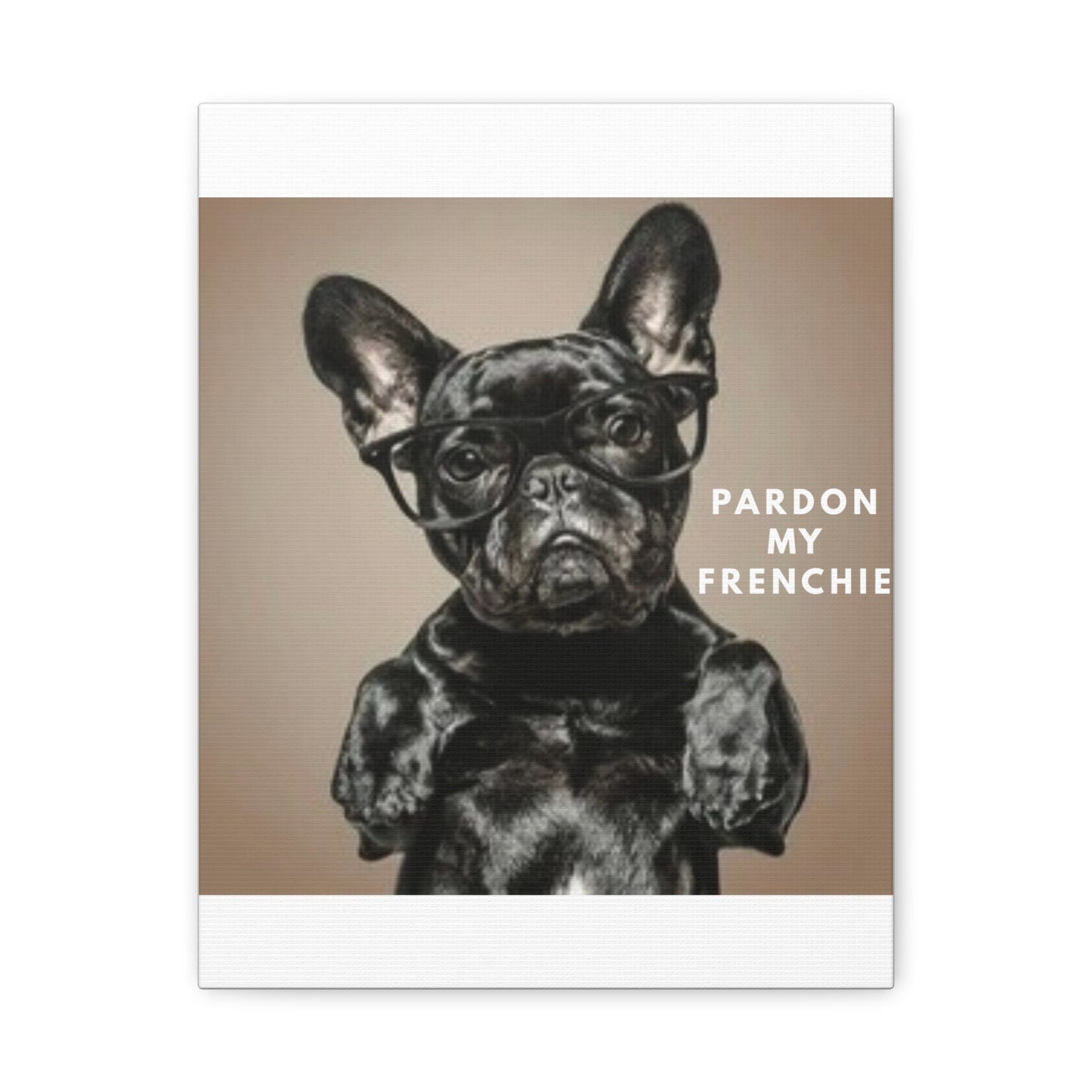 French Bulldog Art Print Canvas, Pardon My Frenchie Wall Decor, Dog Lover Gift, Pet Owner Decor, Frenchie Home Art, Fun Pet Portrait pardon my frenchie