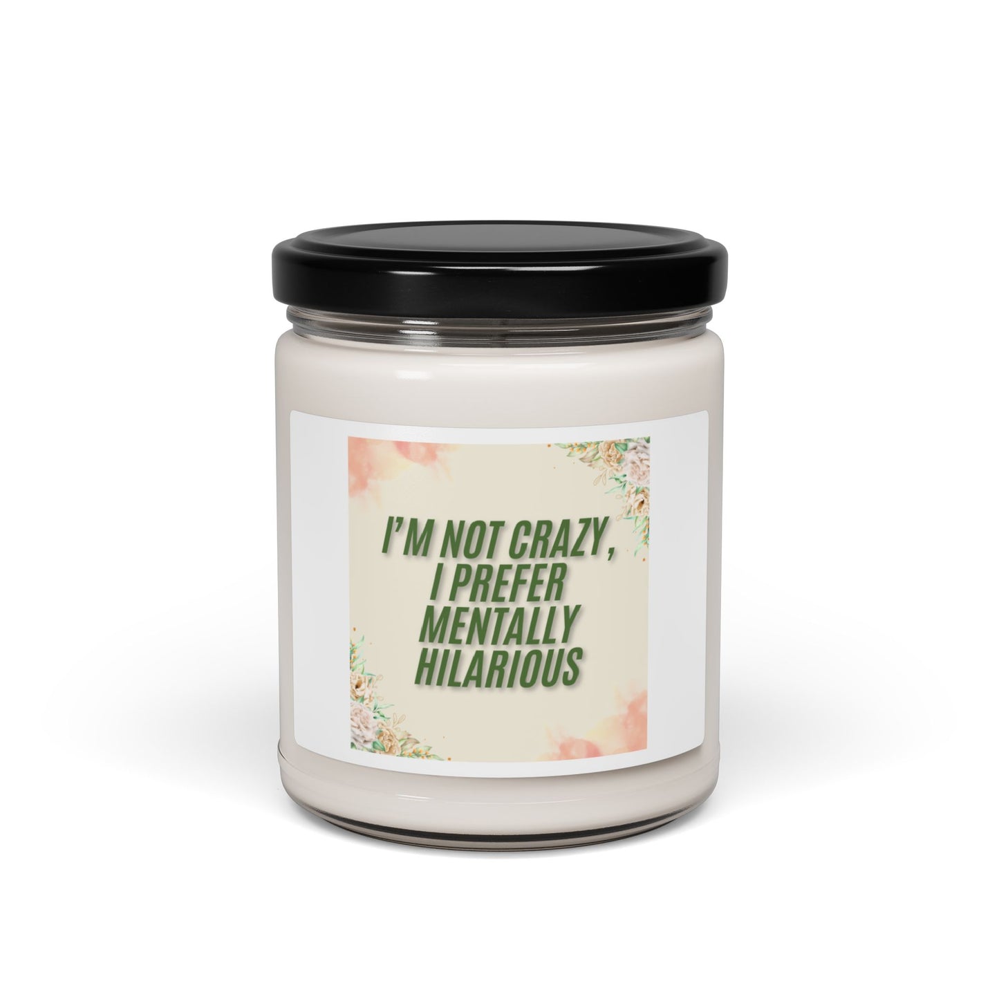 I'm not crazy, I prefer mentally hilarious Scented Soy Candle, 9oz