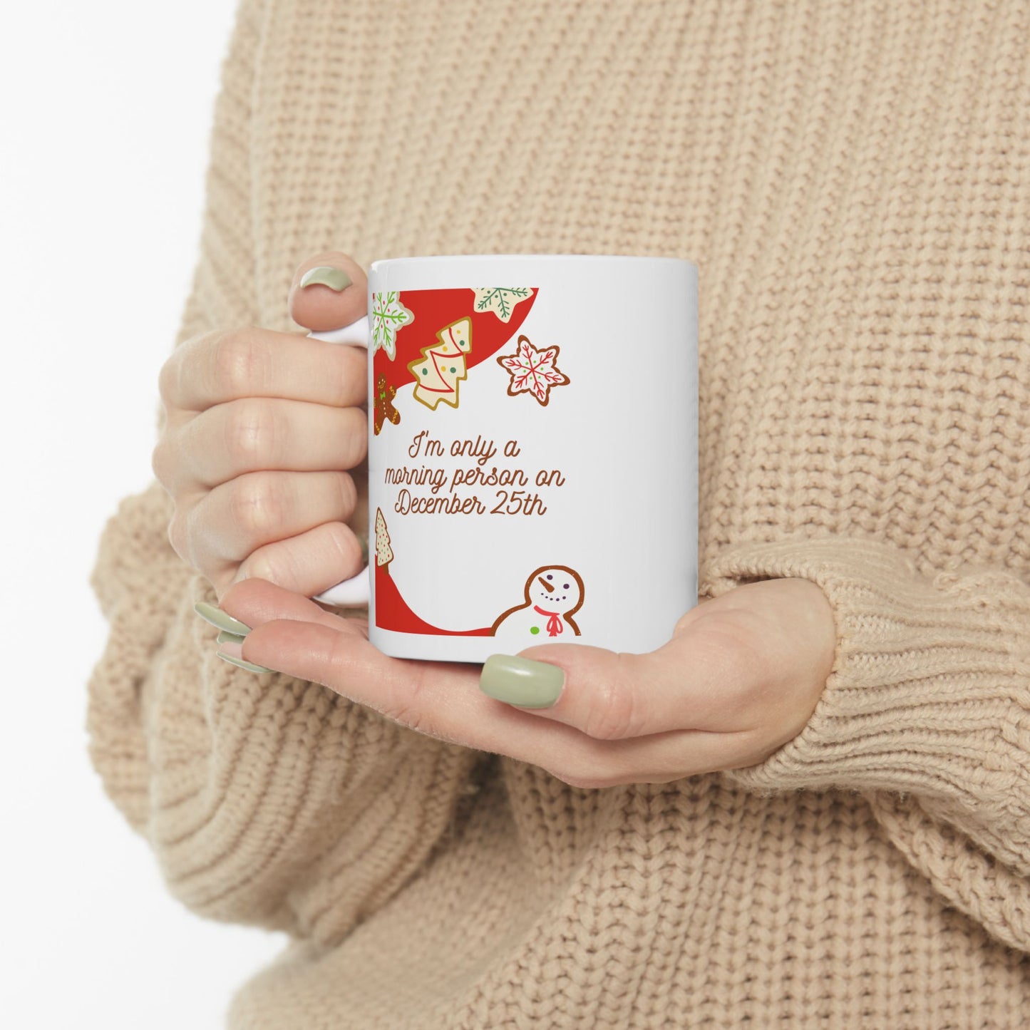 I'm only a morning person on December 25th Christmas Coffee Tea Ceramic Mug 11oz