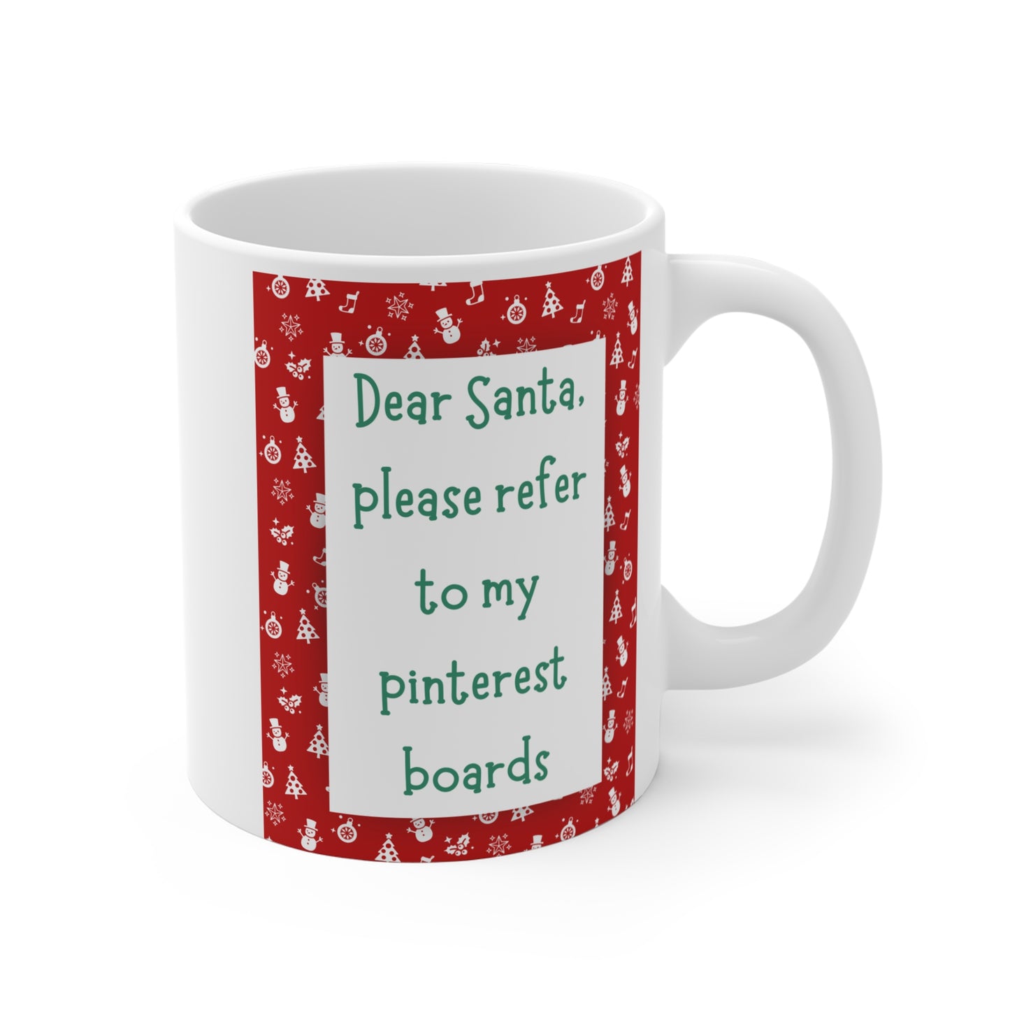 Christmas Mug - "Dear Santa, please refer to my Pinterest boards" Holiday Coffee Cup