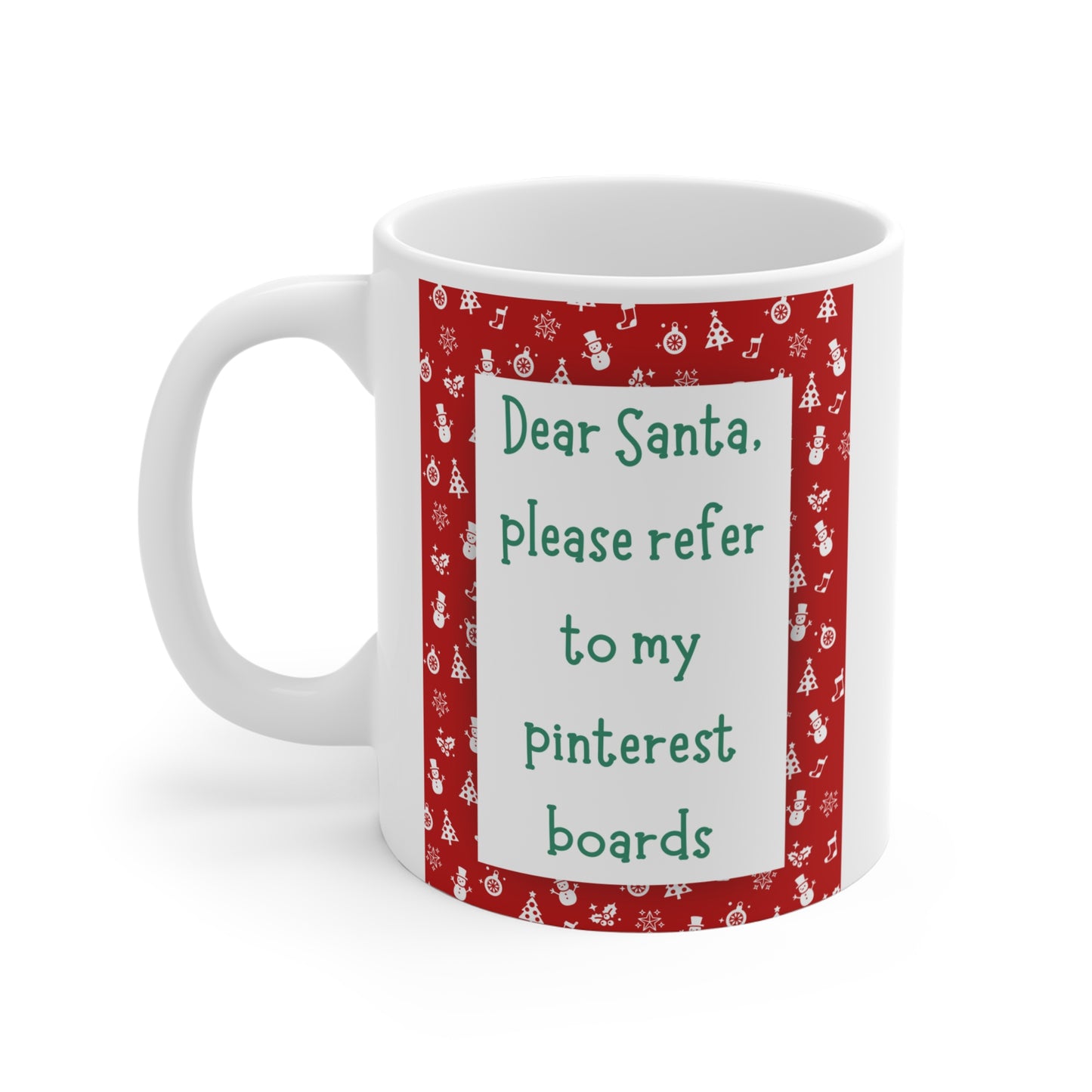 Christmas Mug - "Dear Santa, please refer to my Pinterest boards" Holiday Coffee Cup