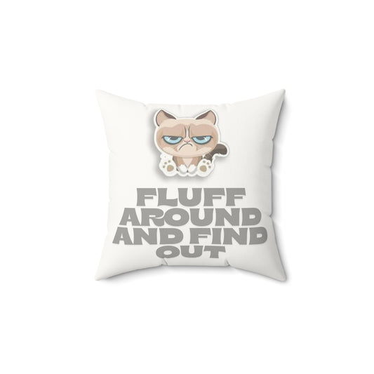 Grumpy Cat Faux Suede Pillow - Decorative Home Cushion, Fluff Around and Find Out Square Throw Pillow, Funny Cat Lovers Gift