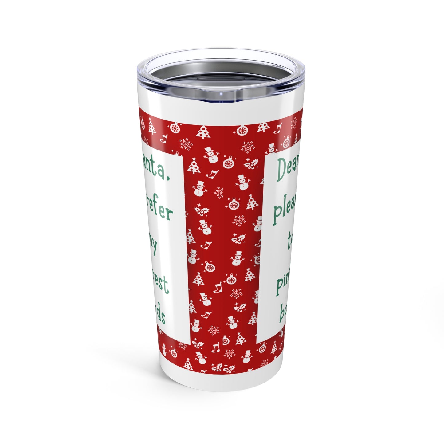 Christmas Tumbler 20oz – 'Dear Santa, please refer to my Pinterest boards Red Holiday Travel Mug coffee