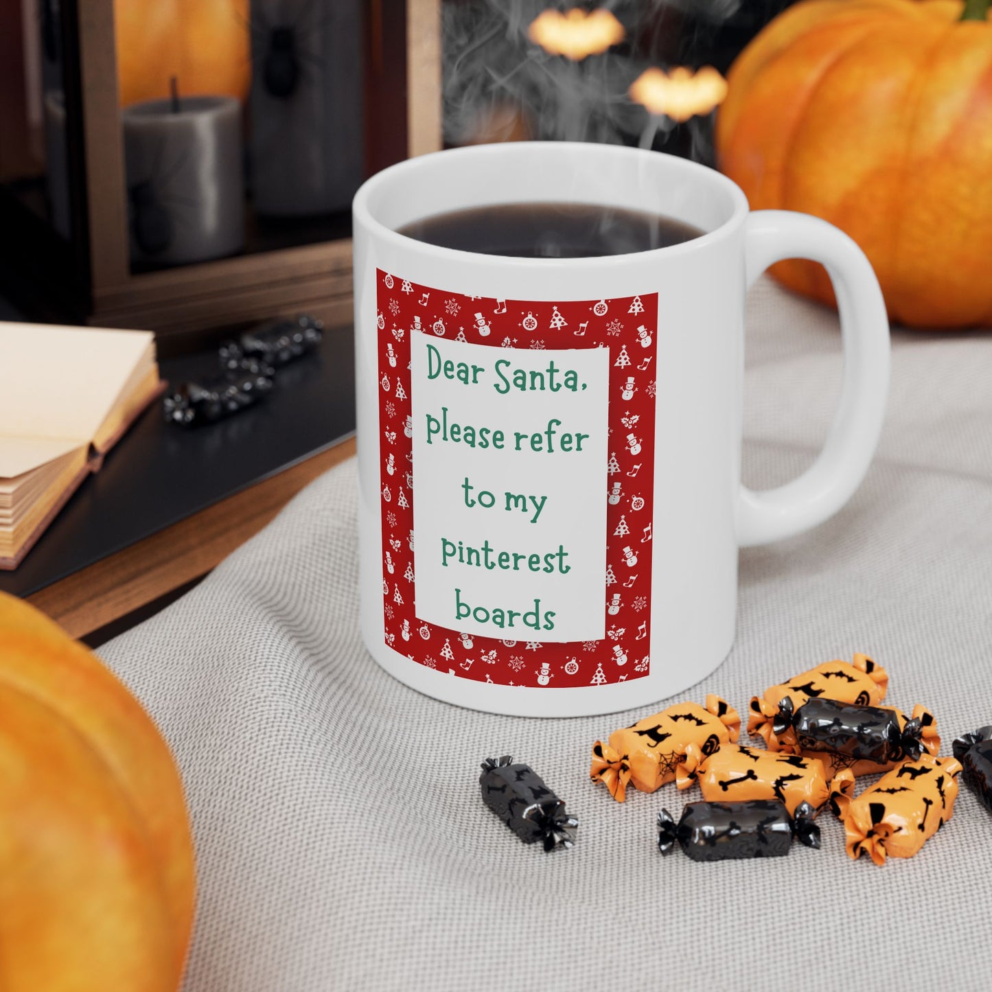 Dear Santa Please Refer To My Pinterest Boards Ceramic Coffee Tea Mug 11oz