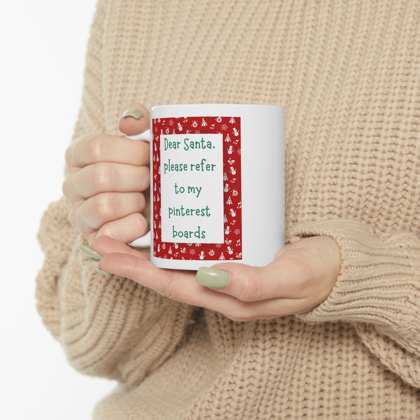 Dear Santa Please Refer To My Pinterest Boards Ceramic Coffee Tea Mug 11oz