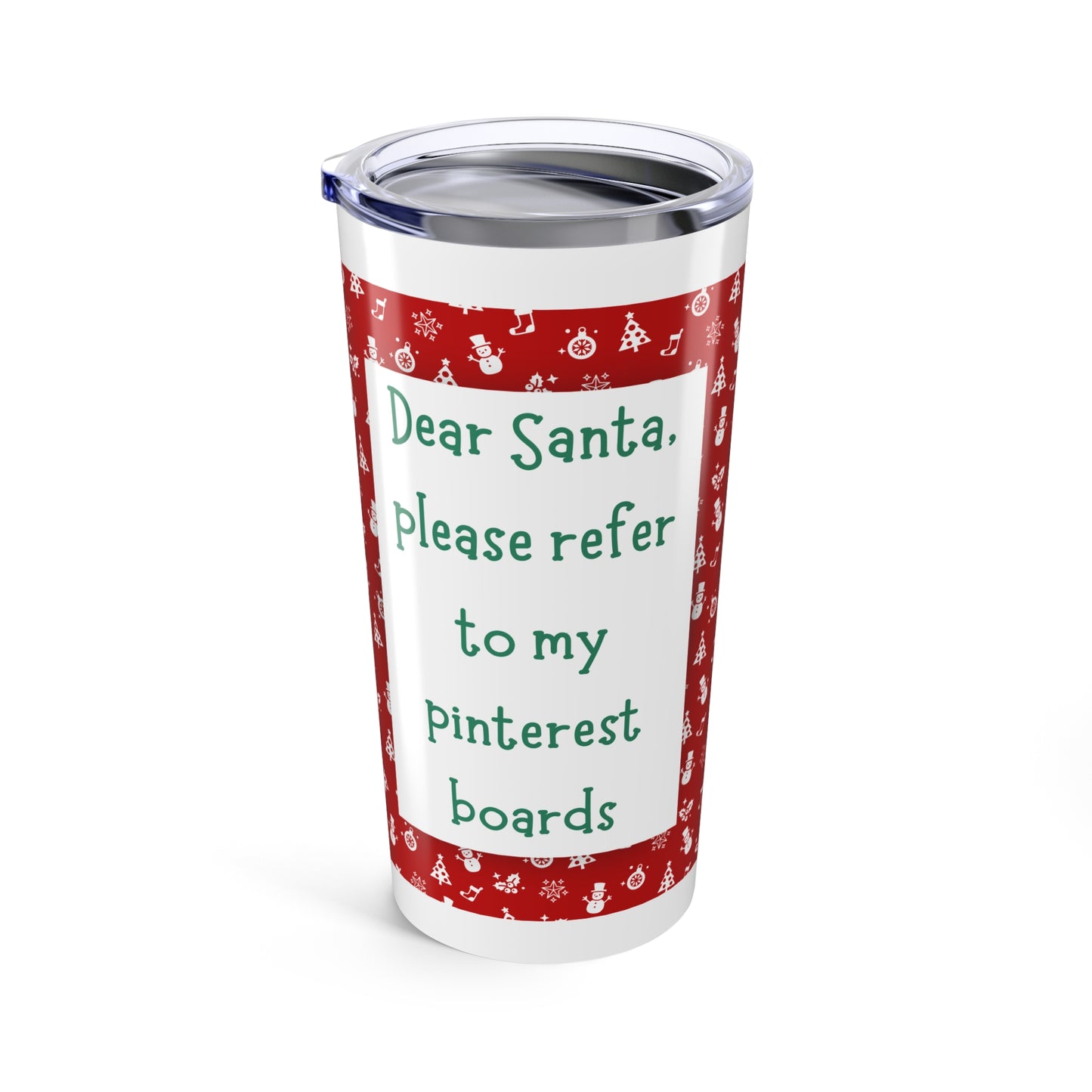 Christmas Tumbler 20oz – 'Dear Santa, please refer to my Pinterest boards Red Holiday Travel Mug coffee