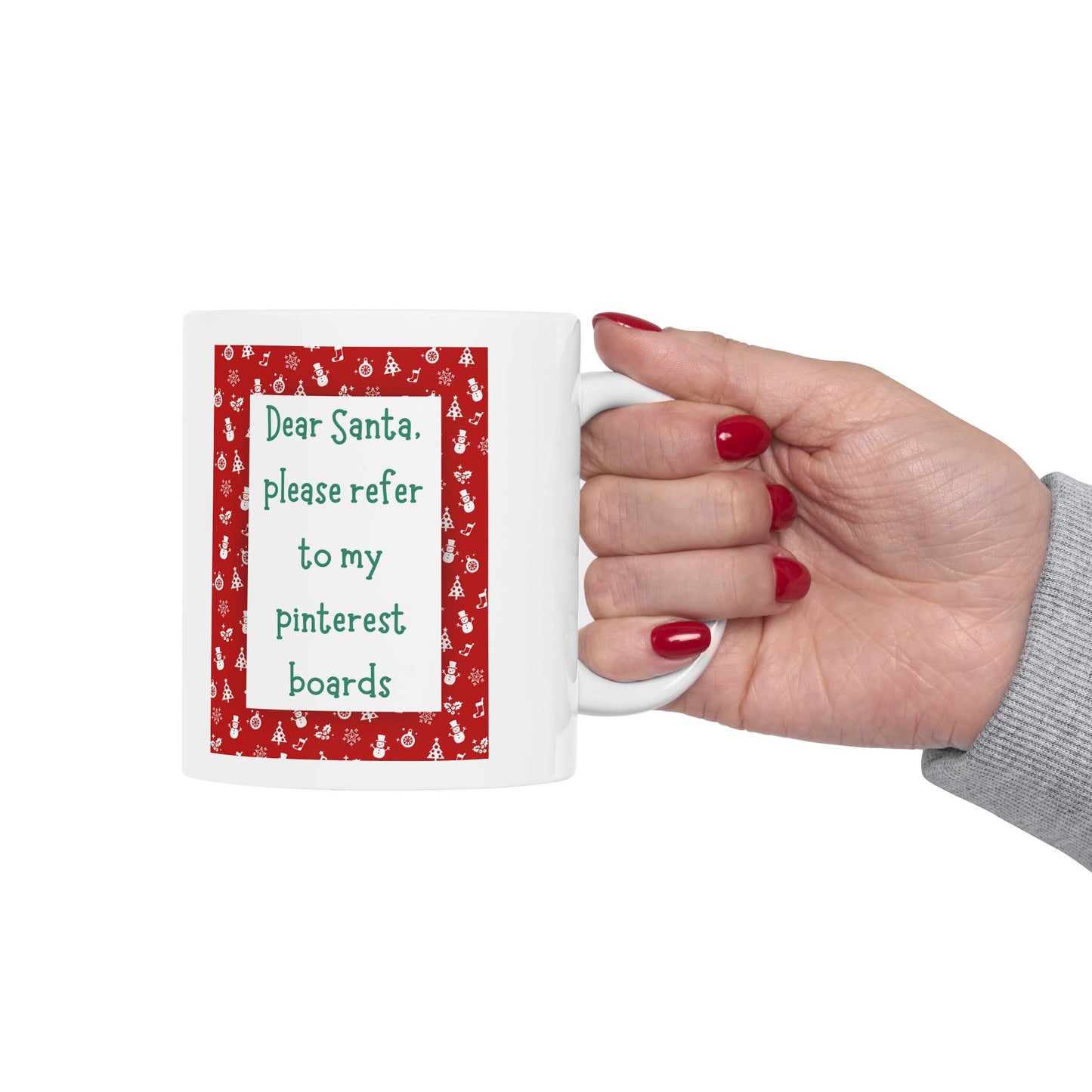 Dear Santa Please Refer To My Pinterest Boards Ceramic Coffee Tea Mug 11oz