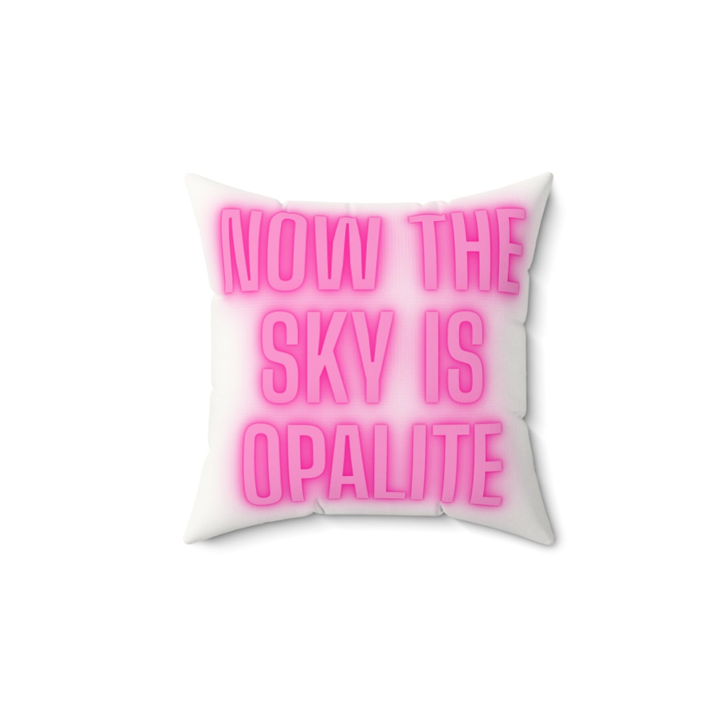 Now the sky is Opalite Pink Quote Pillow faux suede swift