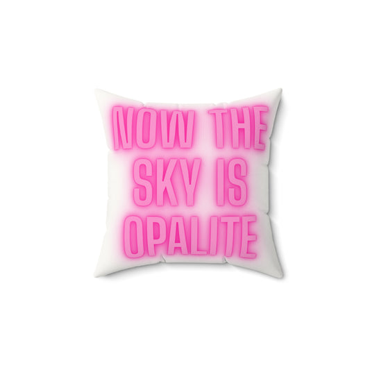 Now the sky is Opalite Pink Quote Pillow faux suede swift