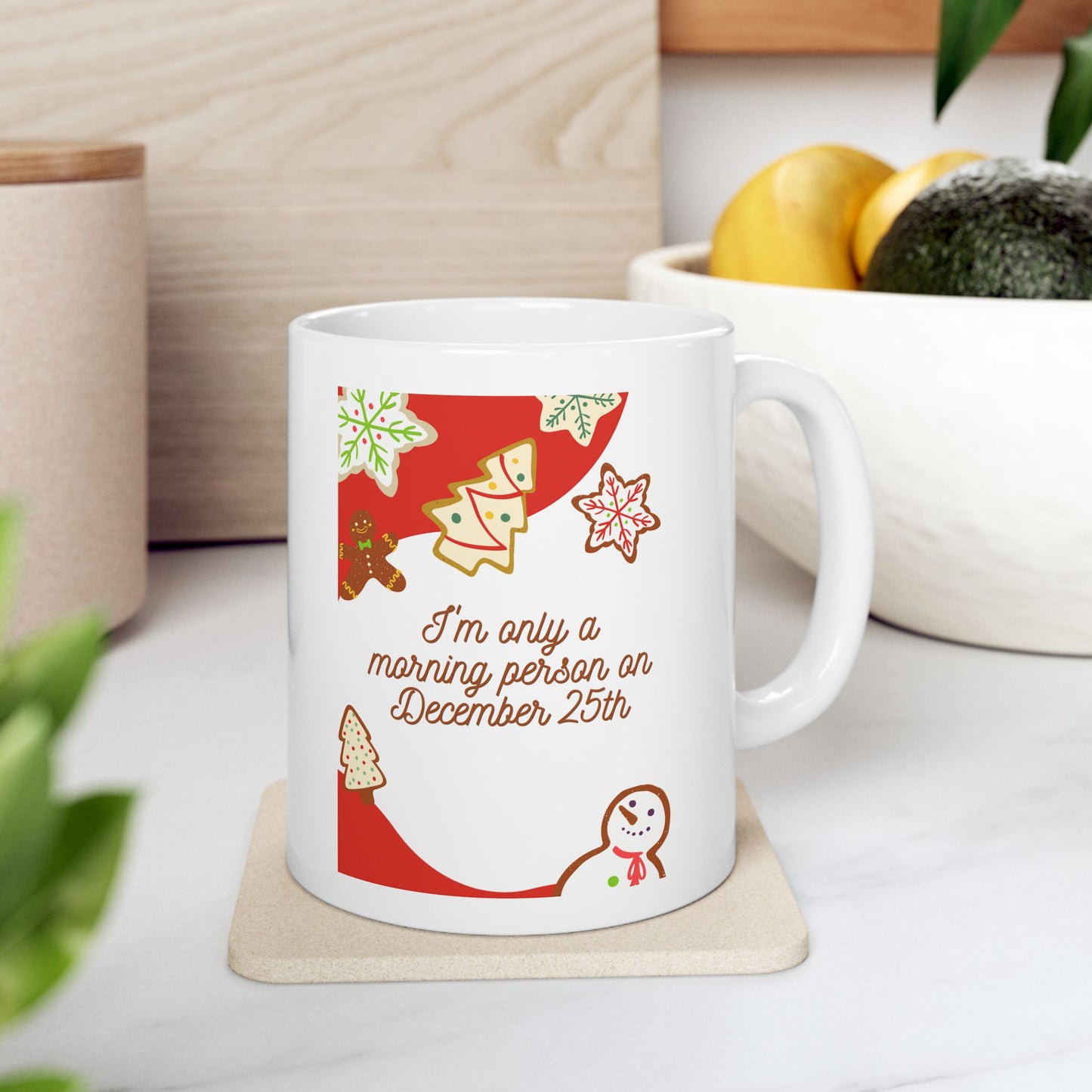 I'm only a morning person on December 25th Christmas Coffee Tea Ceramic Mug 11oz