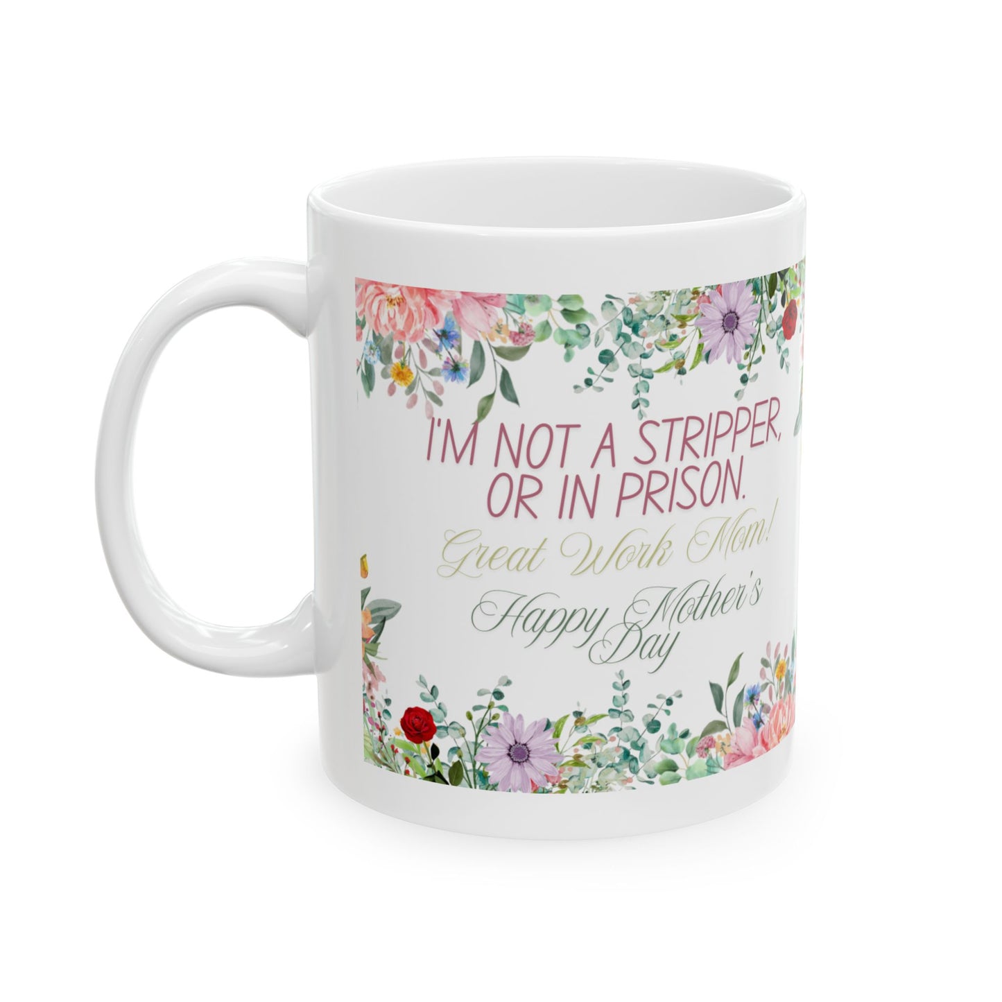 Floral 'I'm Not a Stripper funny ceramic Mother's Day Coffee Cup mug gift for her 11oz