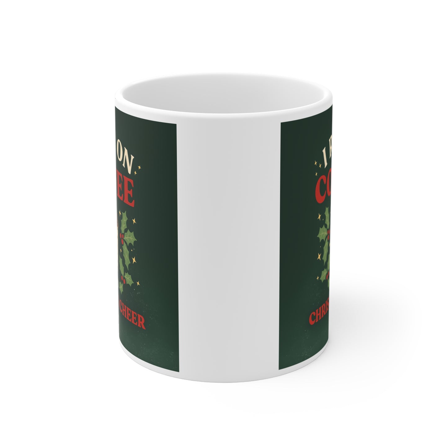 Christmas Coffee Mug — "I Run On Coffee and Christmas Cheer" Holiday Coffee Cup
