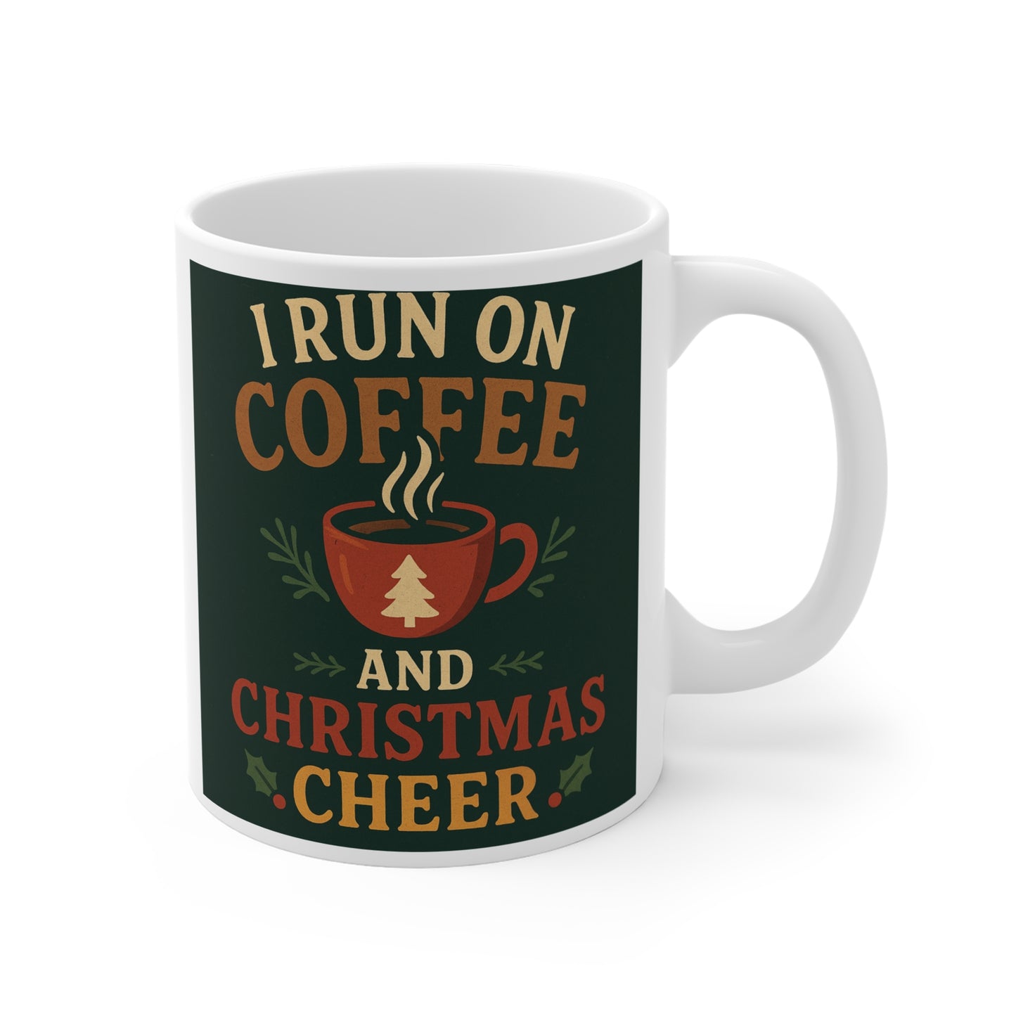 Christmas Coffee Mug - "I Run on Coffee and Christmas Cheer" Holiday Ceramic Mug