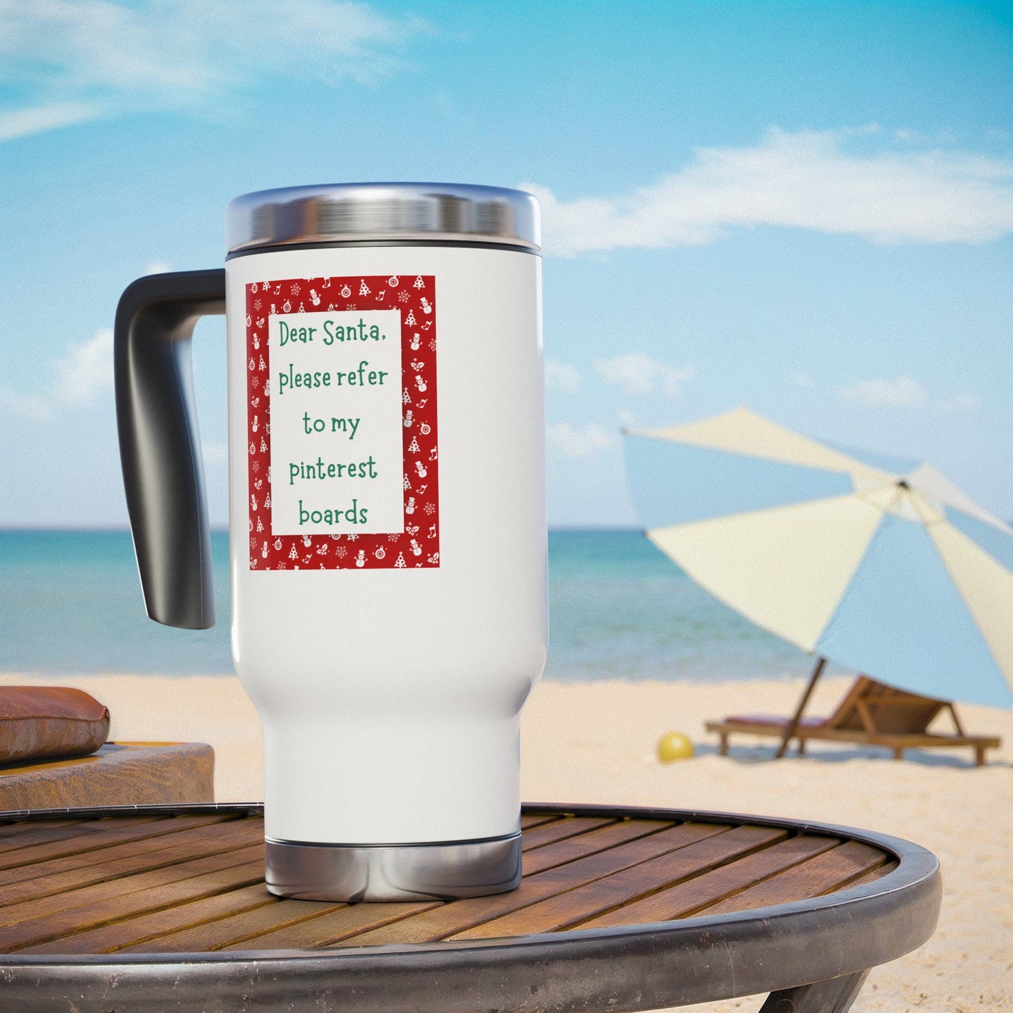 Dear Santa please refer to my pinterest boards christmas coffee tea drink Stainless Steel Travel Mug with Handle, 14oz