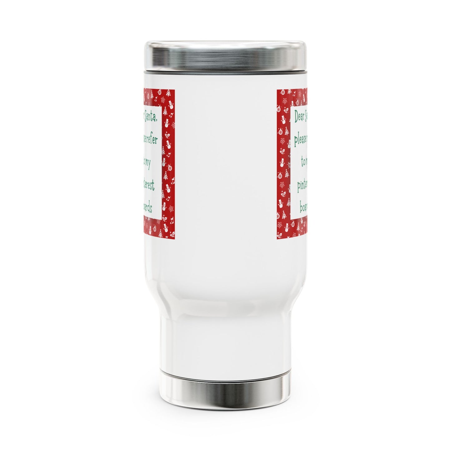 Dear Santa please refer to my pinterest boards christmas coffee tea drink Stainless Steel Travel Mug with Handle, 14oz