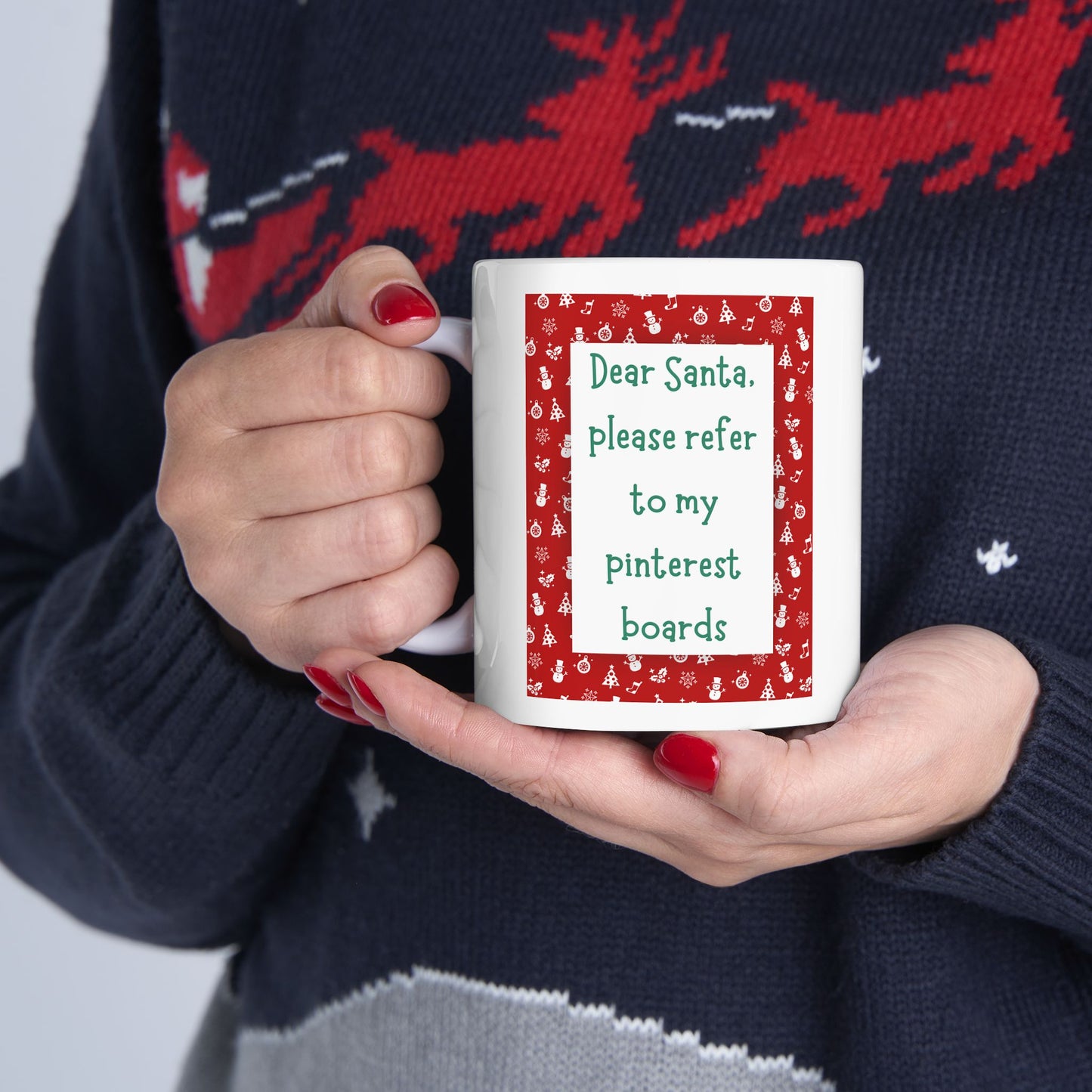 Dear Santa Please Refer To My Pinterest Boards Ceramic Coffee Tea Mug 11oz