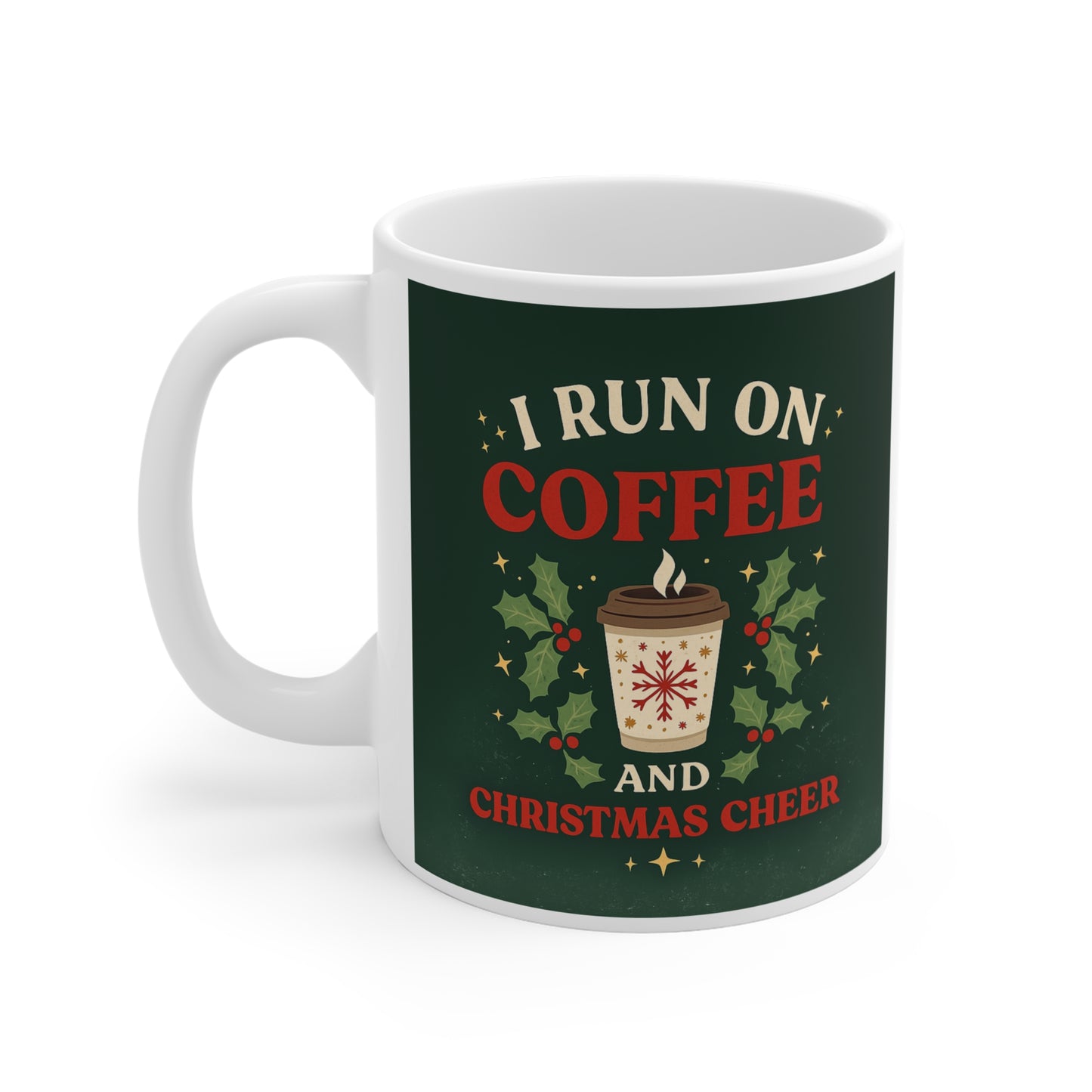 Christmas Coffee Mug — "I Run On Coffee and Christmas Cheer" Holiday Coffee Cup