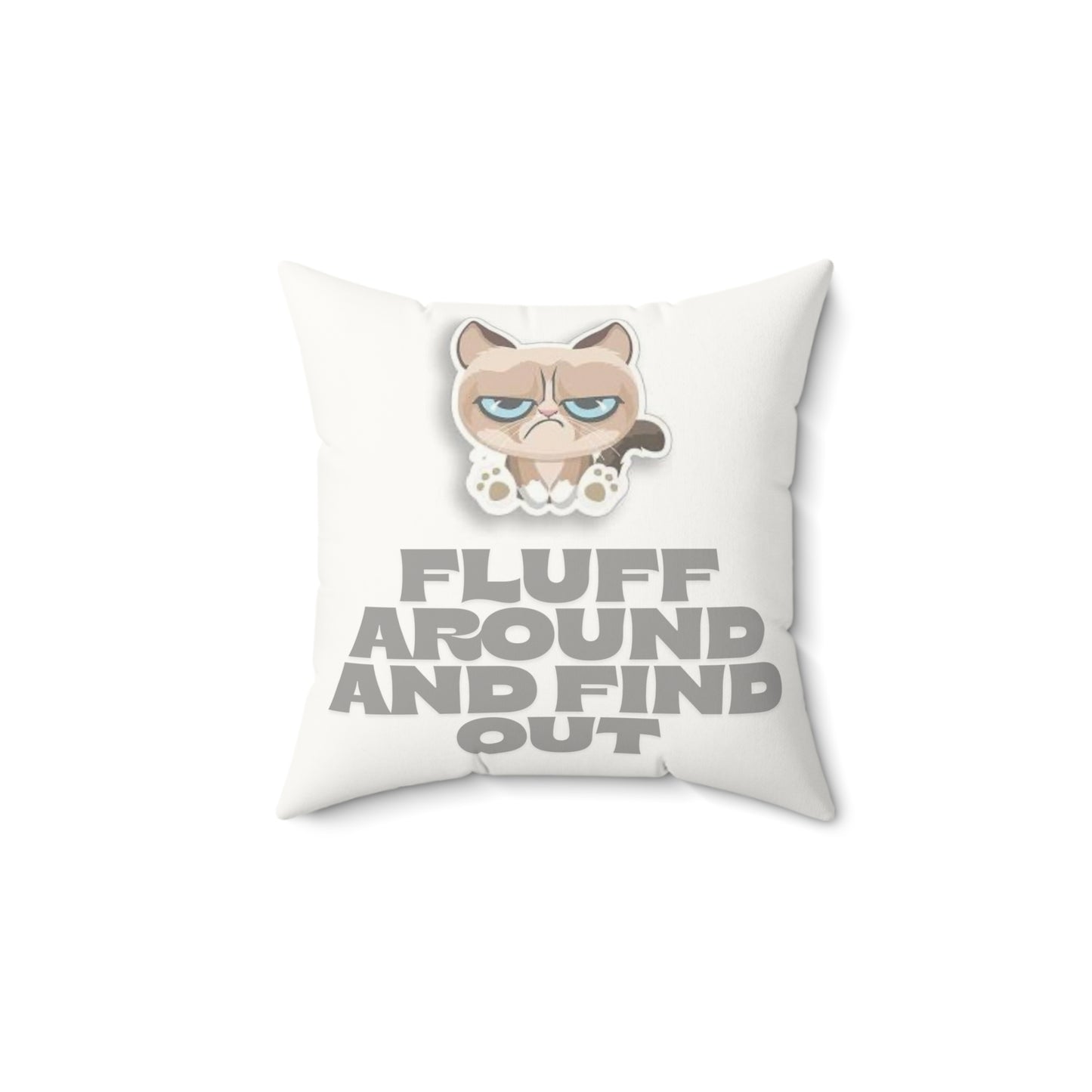 Grumpy Cat Faux Suede Pillow - Decorative Home Cushion, Fluff Around and Find Out Square Throw Pillow, Funny Cat Lovers Gift
