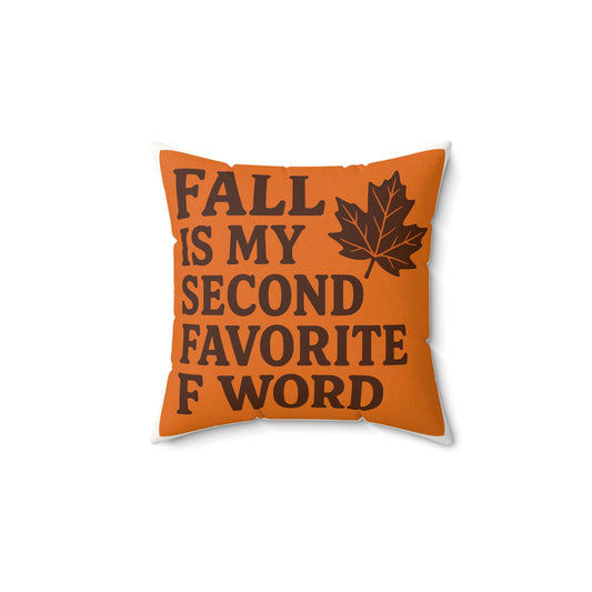 Fall is my second favorite F word funny Faux Suede Square Pillow, Autumn Decor, Cozy Home, Thanksgiving Gift, Seasonal Accent, Harvest Vibes