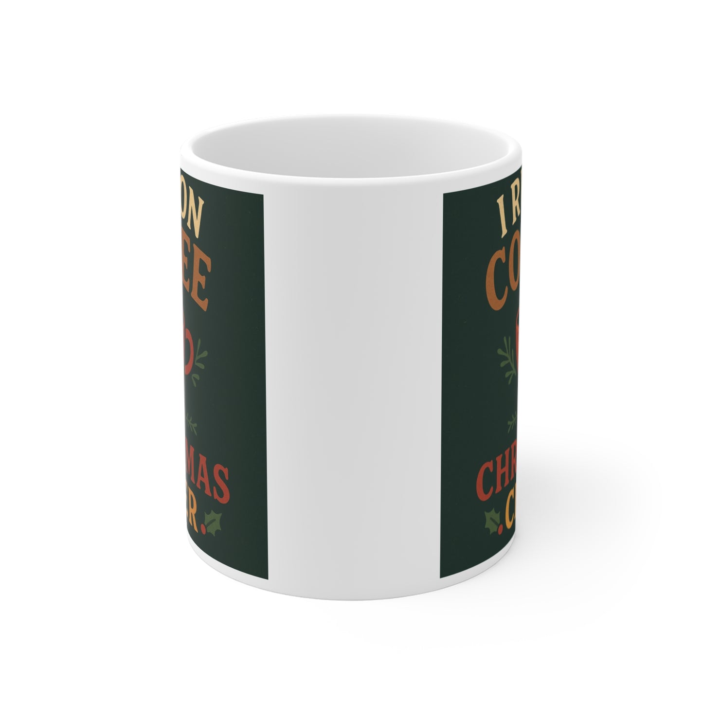 Christmas Coffee Mug - "I Run on Coffee and Christmas Cheer" Holiday Ceramic Mug