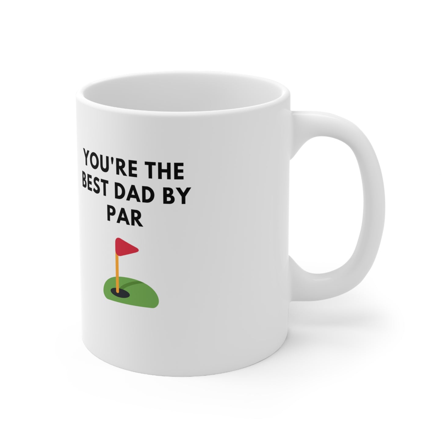 You're the best dad by par fathers day golf Ceramic Mug 11oz coffee tea