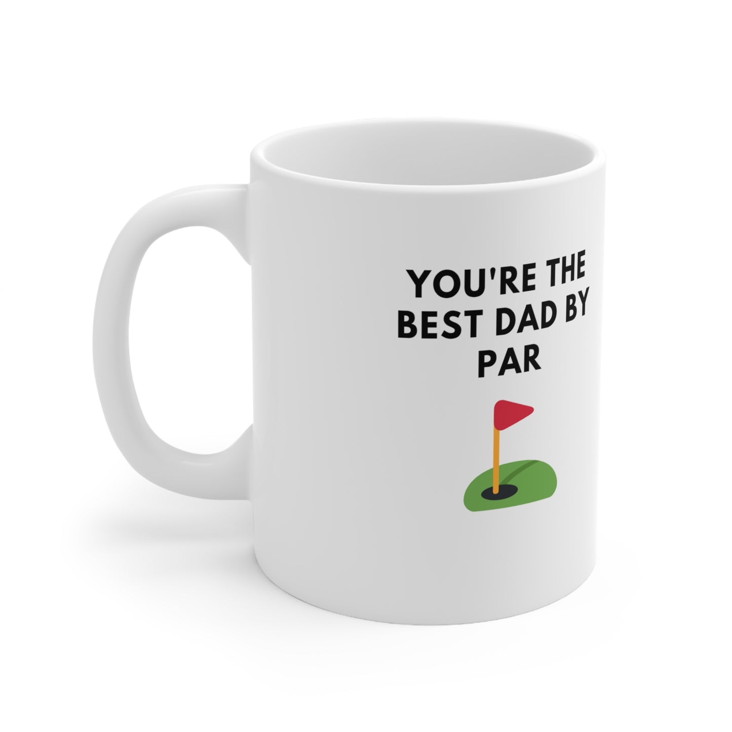 You're the best dad by par fathers day golf Ceramic Mug 11oz coffee tea