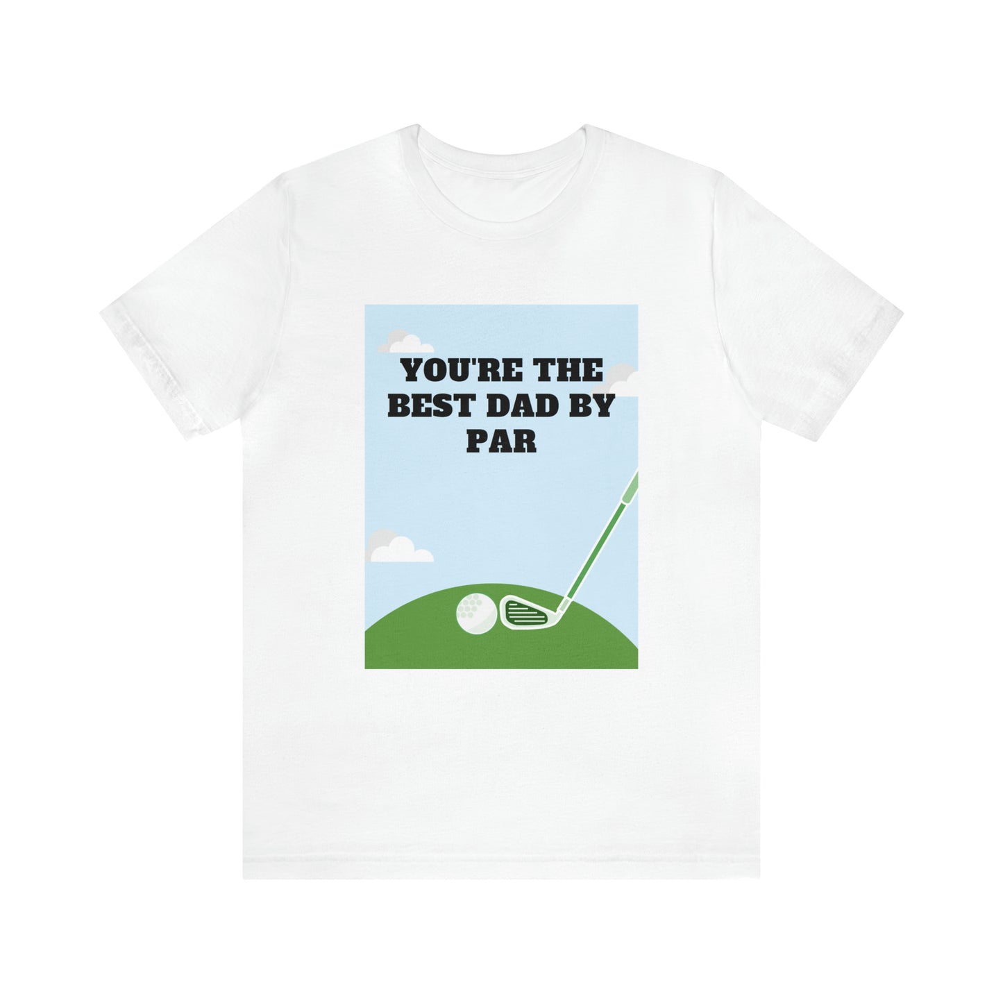 You're the best dad by par fathers day Unisex Jersey Short Sleeve Tee shirt