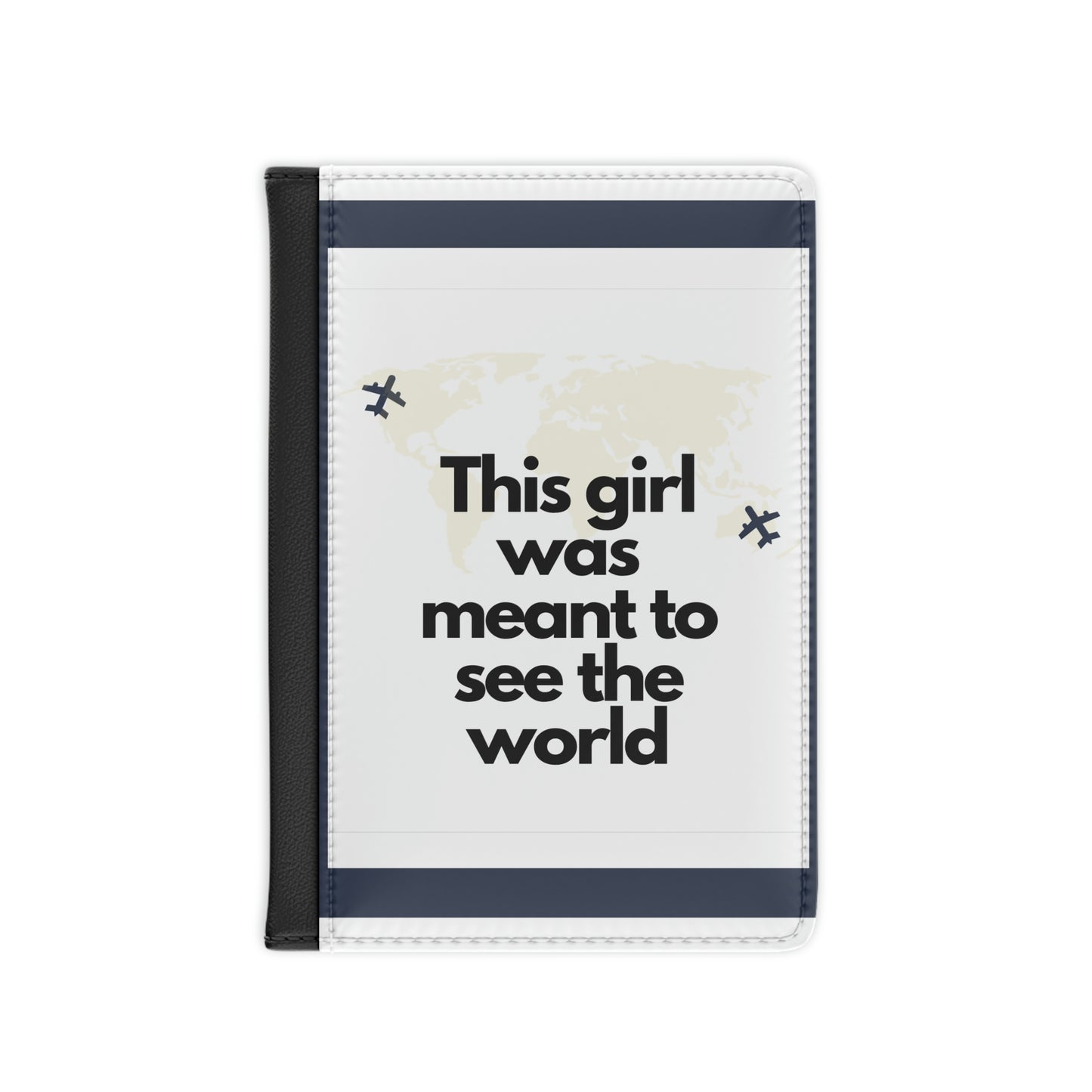 This girl was meant to see the world Passport Cover