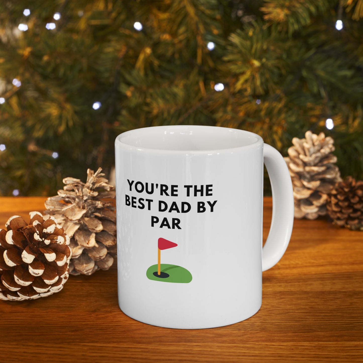 You're the best dad by par fathers day golf Ceramic Mug 11oz coffee tea